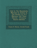 Out in the Boondocks Marines in Action in the Pacific 21 U S Marines Tell Their Stories - Primary Source Edition