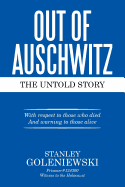 Out of Auschwitz: The Untold Story