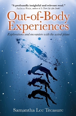 Out-of-Body Experiences: Explorations and encounters with the astral plane - Treasure, Samantha, and Peake, Anthony (Introduction by)