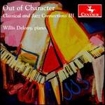 Out of Character: Classical and Jazz Connections, Vol. 3