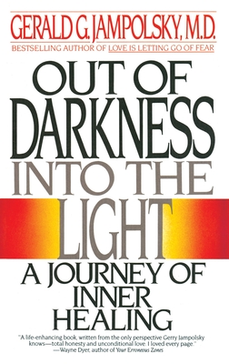 Out of Darkness Into the Light: A Journey of Inner Healing - Jampolsky, Gerald G