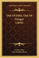 Out of Debt, Out of Danger (1856)