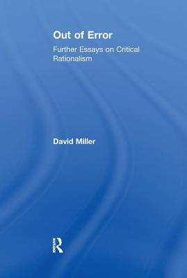 Out of Error: Further Essays on Critical Rationalism - Miller, David