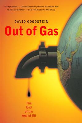 Out of Gas: The End of the Age of Oil - Goodstein, David