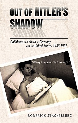 Out of Hitler's Shadow: Childhood and Youth in Germany and the United States, 1935-1967 - Stackelberg, Roderick