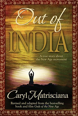 Out of India: A True Story about the New Age Movement - Matrisciana, Caryl