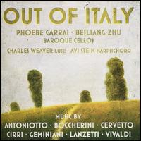 Out of Italy - Avi Stein (harpsichord); Beiliang Zhu (cello); Charles Weaver (lute); Phoebe Carrai (cello)