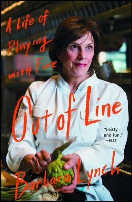 Out of Line: A Life of Playing with Fire - Lynch, Barbara