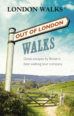 Out of London Walks: Great escapes by Britain's best walking tour company - Barnett, Stephen, and Tucker, David