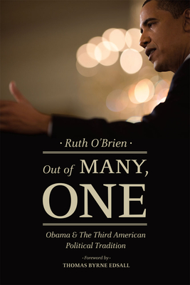 Out of Many, One: Obama and the Third American Political Tradition - O'Brien, Ruth, and Edsall, Thomas Byrne (Foreword by)