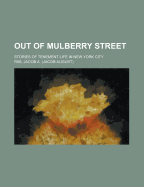 Out of Mulberry Street: Stories of Tenement Life in New York City
