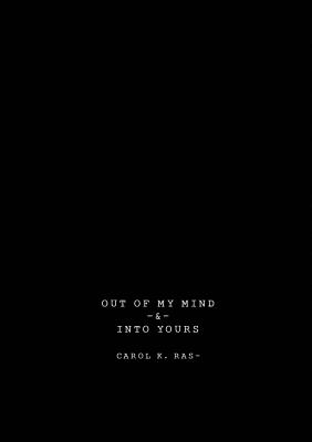 Out of My Mind & Into Yours: Vignette Of Thoughts - Ras, Carol K, and Rasaphangthong, Carol K (Creator), and Theresa, Stein (Editor)