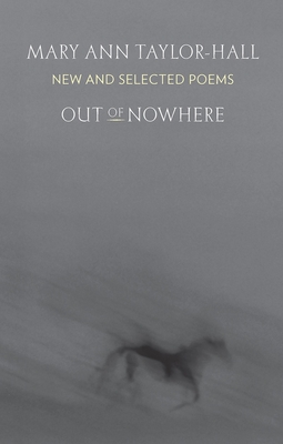 Out of Nowhere: New and Selected Poems - Taylor-Hall, Mary Ann