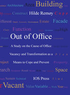 Out of Office: A Study on the Cause of Office Vacancy and Transformation as a Means to Cope and Prevent
