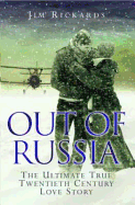 Out of Russia: The Ultimate True Twentieth Century Love Story - Rickards, Jim, and Grover, Brian