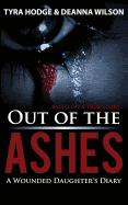 Out of the Ashes: A Wounded Daughter's Diary