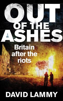 Out of the Ashes: Britain After the Riots - Lammy, David