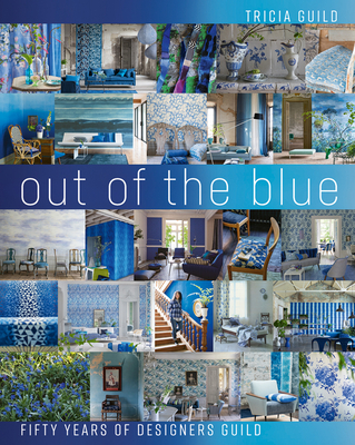 Out of the Blue: Fifty Years of Designers Guild - Guild, Tricia, and Back, Amanda