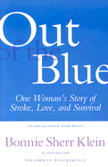 Out of the Blue: One Woman's Return from Stroke to a Full, Creative Life