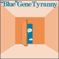 Out of the Blue - "Blue" Gene Tyranny