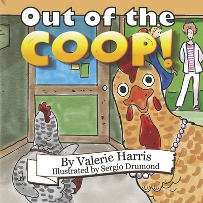 Out of the Coop! - Harris, Valerie