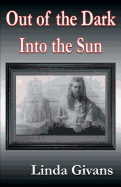 Out of the Dark Into the Sun