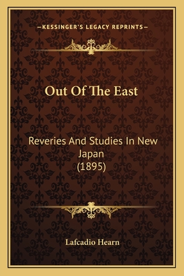 Out of the East: Reveries and Studies in New Japan (1895) - Hearn, Lafcadio