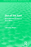 Out of the East: Reveries and Studies in New Japan