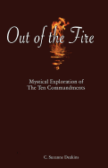 Out of the Fire: Mystical Exploration of the Ten Commandments