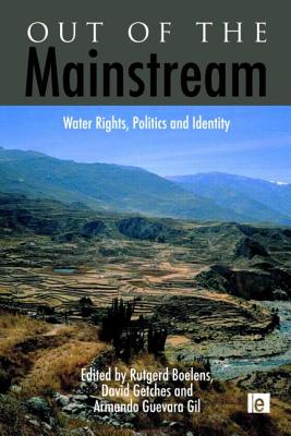 Out of the Mainstream: Water Rights, Politics and Identity - Boelens, Rutgerd (Editor), and Getches, David (Editor), and Guevara-Gil, Armando (Editor)