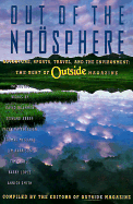 Out of the Noosphere: Adventure, Sports, Travel and the Environment: The Best of Outside Magazine
