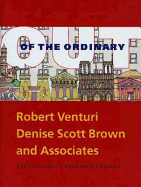 Out of the Ordinary: Robert Venturi, Denise Scott Brown and Associates--Architecture, Urbanism, Design