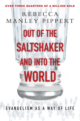 Out of the Saltshaker & Into the World: Evangelism as a Way of Life - Pippert, Rebecca Manley