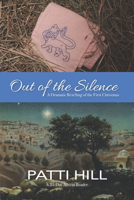 Out of the Silence: A Dramatic Retelling of the First Christmas - Hill, Patti