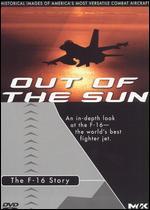 Out of the Sun: The F-16 Story
