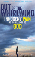 Out of the Whirlwind: Innocent Pain as a Challenge to God
