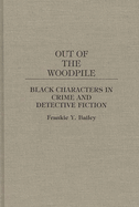 Out of the Woodpile: Black Characters in Crime and Detective Fiction