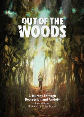 Out of the Woods: A Journey Through Depression and Anxiety - Williams, Brent