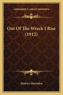 Out Of The Wreck I Rise (1912)