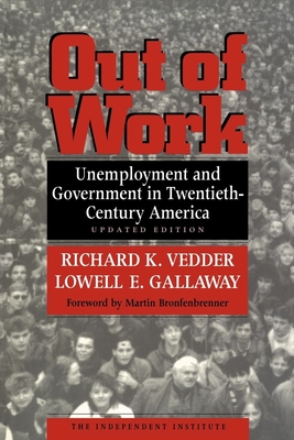 Out of Work: Unemployment and Government in Twentieth-Century America - Vedder, Richard K, and Gallaway, Lowell E