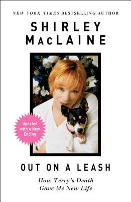 Out on a Leash: How Terry's Death Gave Me New Life - MacLaine, Shirley