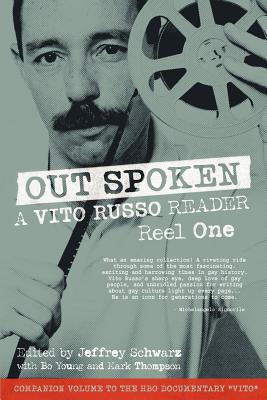 Out Spoken: A Vito Russo Reader - Reel One - Russo, Vito, and Schwarz, Jeffrey (Editor), and Thompson and Young, Mark And Bo (Editor)
