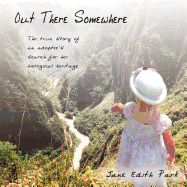 Out There Somewhere: The True Story of an Adoptee's Search for Her Biological Heritage