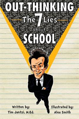 Out-Thinking The 7 Lies About School - Jantzi M Ed, Tim