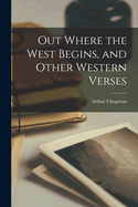Out Where the West Begins, and Other Western Verses
