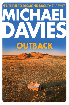 Outback: The Desmond Bagley Centenary Thriller - Davies, Michael, and Bagley, Desmond (From an idea by)