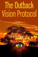 Outback Vision Protocol: Stop Vision Loss & Reverse It Naturally