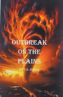 Outbreak on the Plains - Judah, T J