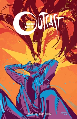 Outcast by Kirkman & Azaceta Compendium - Kirkman, Robert, and Azaceta, Paul, and Breitweiser, Elizabeth