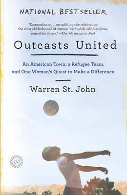 Outcasts United: An American Town, a Refugee Team, and One Woman's Quest to Make a Difference - St John, Warren
